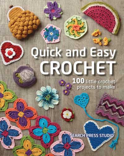 Quick & Easy Crochet 100 Little Projects
