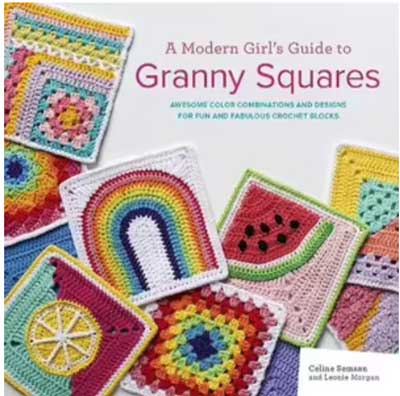A Modern Girl's Guide To Granny Squares