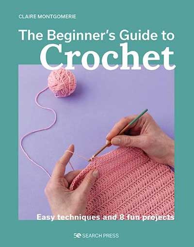 The Beginner's Guide To Crochet - Click Image to Close